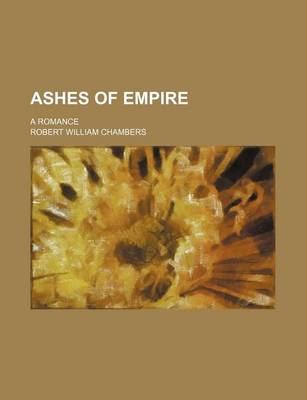 Book cover for Ashes of Empire; A Romance
