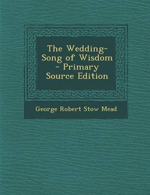 Book cover for The Wedding-Song of Wisdom - Primary Source Edition