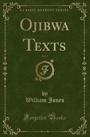 Cover of Ojibwa Texts, Vol. 7 (Classic Reprint)