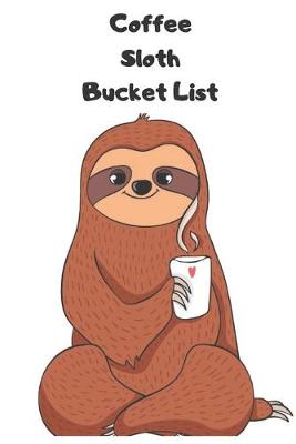 Book cover for Coffee Sloth Bucket List