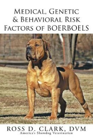 Cover of Medical, Genetic & Behavioral Risk Factors of Boerboels