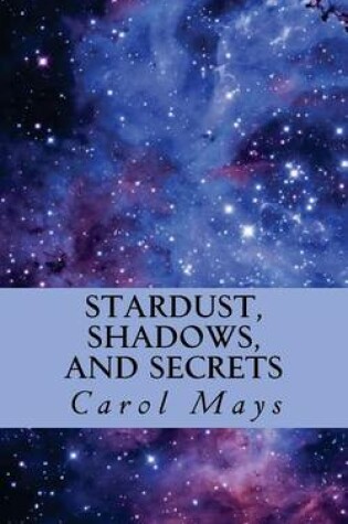 Cover of Stardust, Shadows, and Secrets