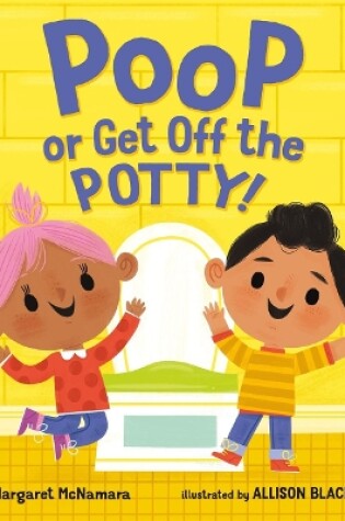 Cover of Poop or Get Off the Potty!
