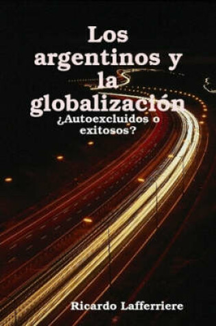 Cover of Los Argentinos Y La Globalizacion - 'Autoexcluidos O Exitosos?