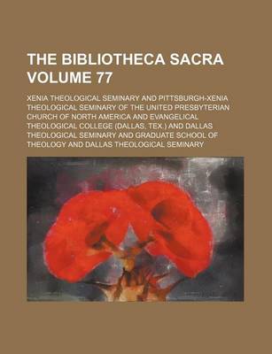 Book cover for The Bibliotheca Sacra Volume 77