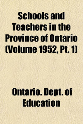 Book cover for Schools and Teachers in the Province of Ontario (Volume 1952, PT. 1)