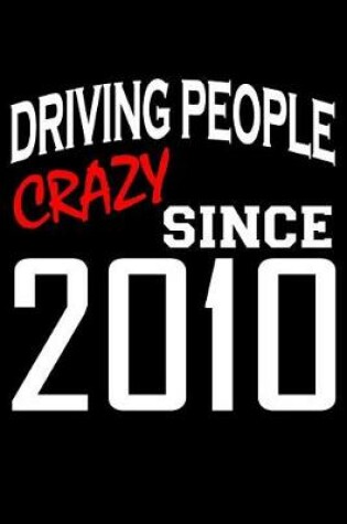 Cover of Driving People Crazy Since 2010