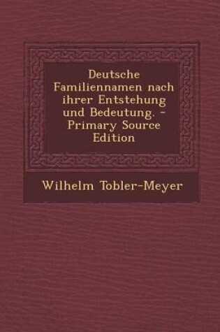 Cover of Deutsche Familiennamen Nach Ihrer Entstehung Und Bedeutung.