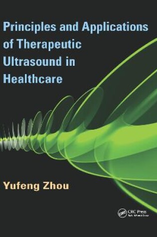 Cover of Principles and Applications of Therapeutic Ultrasound in Healthcare