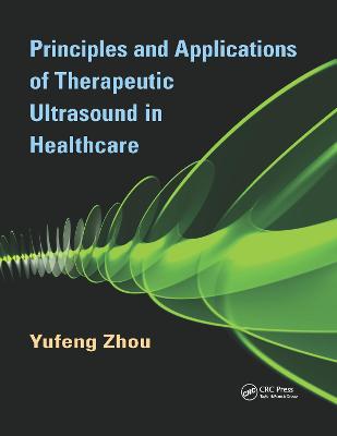 Cover of Principles and Applications of Therapeutic Ultrasound in Healthcare