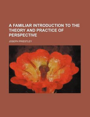 Book cover for A Familiar Introduction to the Theory and Practice of Perspective