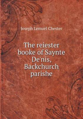 Book cover for The reiester booke of Saynte De'nis, Backchurch parishe