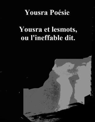 Book cover for Yousra Et Lesmots, Ou l'Ineffable Dit.