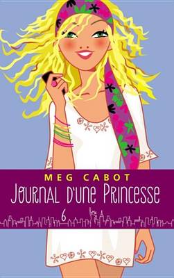 Book cover for Journal D'Une Princesse - Tome 6 - Rebelle Et Romantique