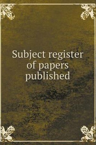 Cover of Subject register of papers published