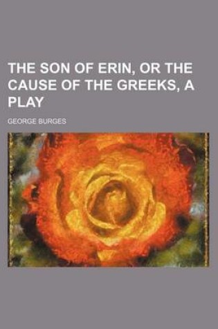 Cover of The Son of Erin, or the Cause of the Greeks, a Play