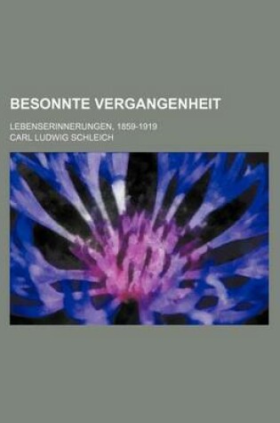 Cover of Besonnte Vergangenheit; Lebenserinnerungen, 1859-1919