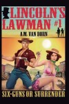 Book cover for Lincoln's Lawman #1 Sixguns or Surrender