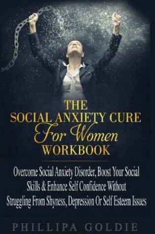 Cover of The Social Anxiety Cure For Women Workbook