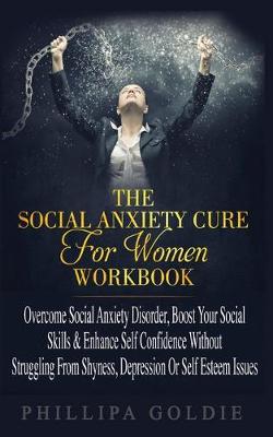 Book cover for The Social Anxiety Cure For Women Workbook