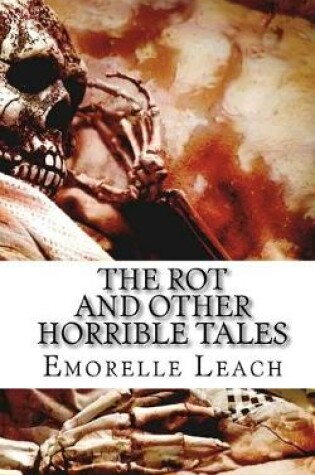 Cover of The Rot and Other Horrible Tales