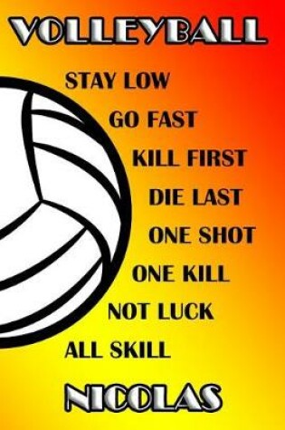 Cover of Volleyball Stay Low Go Fast Kill First Die Last One Shot One Kill Not Luck All Skill Nicolas