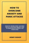 Book cover for How to Overcome Anxiety and Panic Attacks