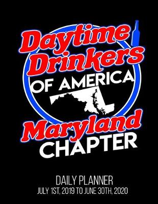 Book cover for Daytime Drinkers Of America Maryland Chapter Daily Planner July 1st, 2019 To June 30th, 2020