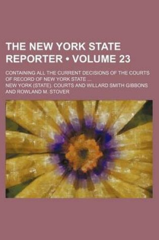 Cover of The New York State Reporter (Volume 23); Containing All the Current Decisions of the Courts of Record of New York State