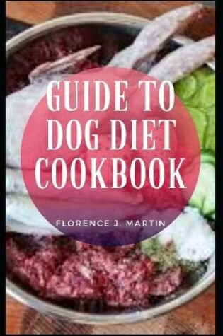 Cover of Guide to Dog Diet Cookbook
