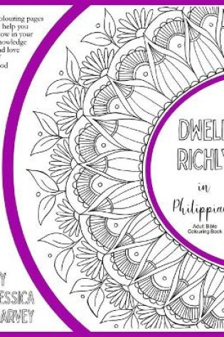 Cover of Dwell Richly in Philippians - Adult Bible Colouring Book