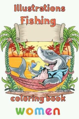 Cover of Illustrator Fishing Coloring Book Women