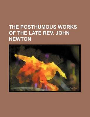 Book cover for The Posthumous Works of the Late REV. John Newton (Volume 2)