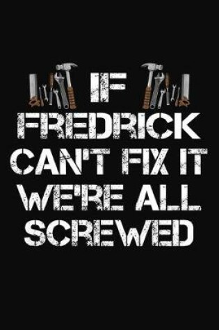 Cover of If Fredrick Can't Fix It We're All Screwed