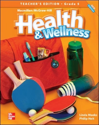 Cover of Macmillan/McGraw-Hill Health & Wellness, Grade 5, Teacher's Edition