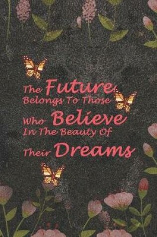 Cover of The Future Belongs To Those Who Believe In The Beauty Of Their Dreams