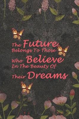 Book cover for The Future Belongs To Those Who Believe In The Beauty Of Their Dreams