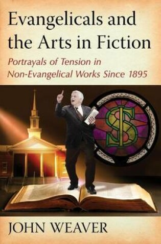 Cover of Evangelicals and the Arts in Fiction: Portrayals of Tension in Non-Evangelical Works Since 1895