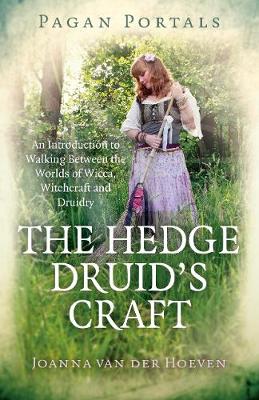 Book cover for Pagan Portals - The Hedge Druid`s Craft - An Introduction to Walking Between the Worlds of Wicca, Witchcraft and Druidry