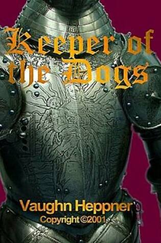 Cover of Keeper of the Dogs, Book I of the Knights Trilogy