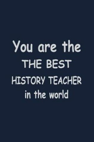 Cover of You are the Best History Teacher in the World