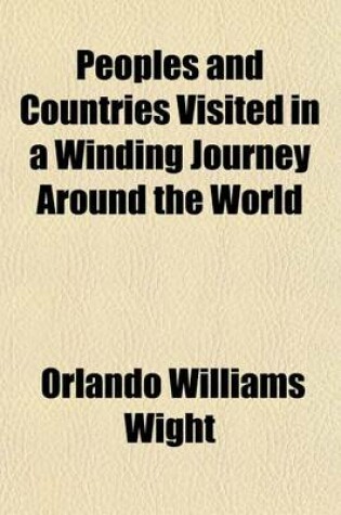 Cover of Peoples and Countries Visited in a Winding Journey Around the World