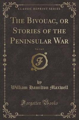 Book cover for The Bivouac, or Stories of the Peninsular War, Vol. 2 of 2 (Classic Reprint)