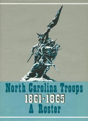 Book cover for North Carolina Troops, 1861-1865: A Roster, Volume 10