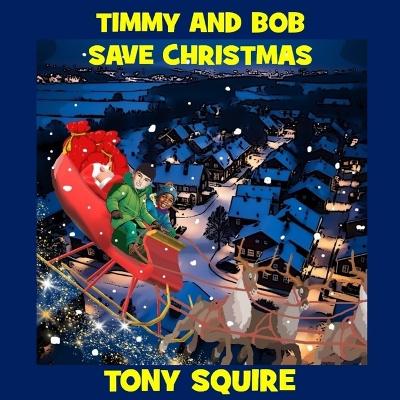 Book cover for Timmy and Bob Save Christmas