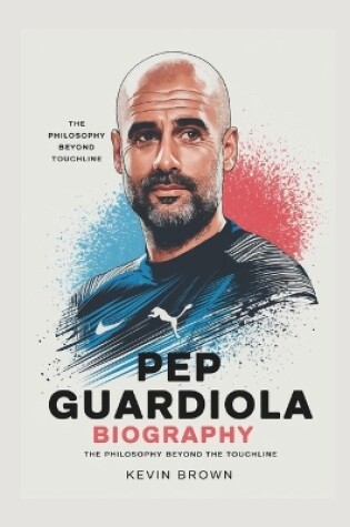 Cover of Pep Guardiola Biography