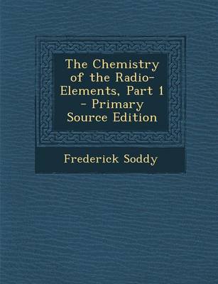 Book cover for The Chemistry of the Radio-Elements, Part 1