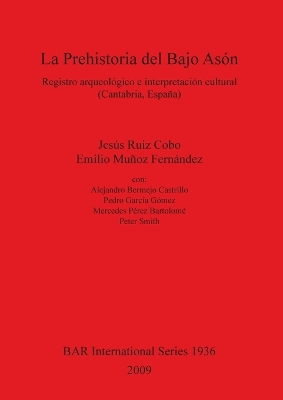 Book cover for La Prehistoria Del Bajo Ason Registro Arqueologico E Interpretacion Cultural (Cantabria Espana)