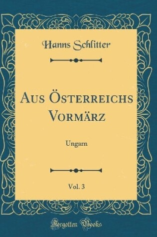 Cover of Aus Österreichs Vormärz, Vol. 3