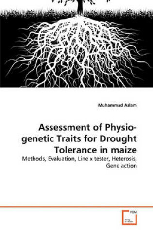 Cover of Assessment of Physio-genetic Traits for Drought Tolerance in maize